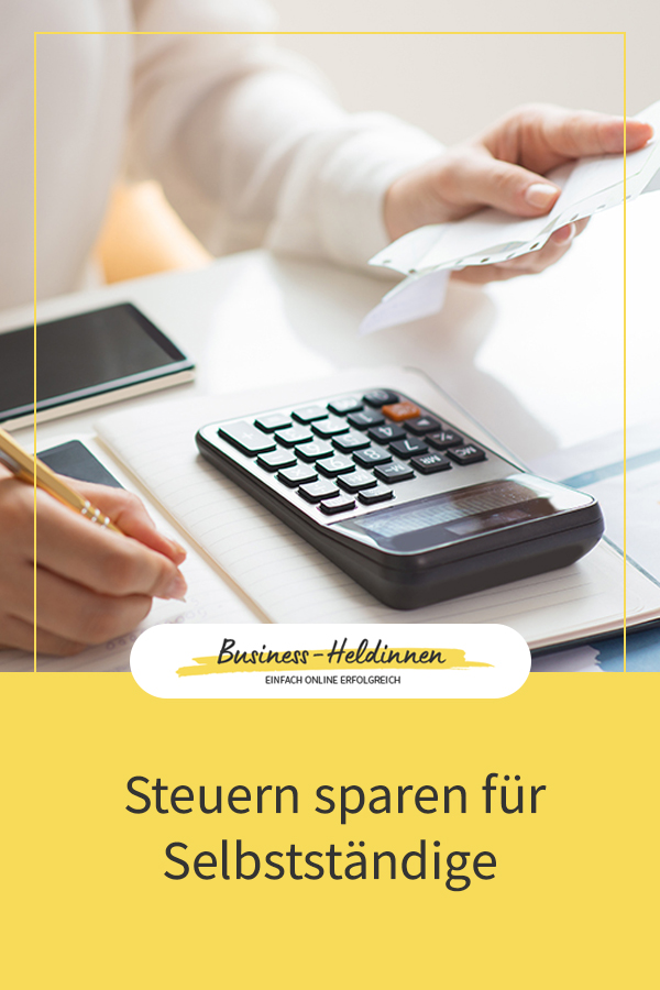 Onlinebusiness Selbststandigkeit Welche Steuern Muss Ich Zahlen Und Wie Kann Ich Steuern Sparen Businessheldinnen